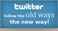 Twitter - Follow the old ways, the new way!